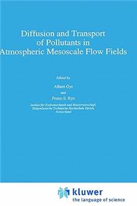 Diffusion and Transport of Pollutants in Atmospheric Mesoscale Flow Fields