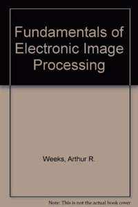 Fundamentals of Electronic Image Processing