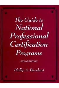 The Guide to National Professional Certification Programs