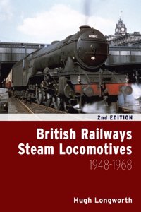 British Railways Steam Locomotives 1948-1968 (second edition)