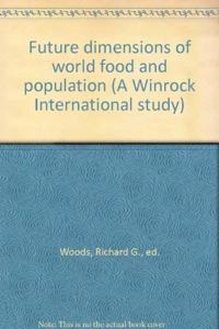 Future Dimensions of World Food and Population