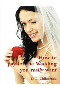 How to Pay for the Wedding You Really Want