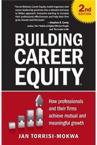 Building Career Equity: How Professionals and Their Firms Achieve Mutual and Meaningful Growth