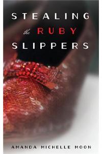 Stealing the Ruby Slippers