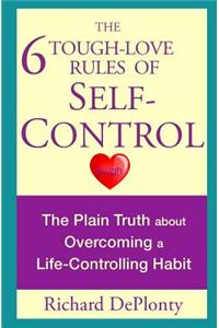 The 6 Tough-Love Rules of Self-Control