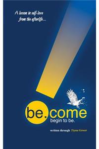 be.come: begin to be.