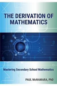 The Derivation of Mathematics