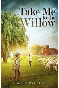 Take Me to the Willow