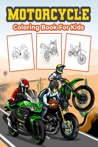 Motorcycle Coloring Book for Kids: Great Motorcycle Activity Book for Boys, Girls and Kids. Perfect Motorcycle Gifts for Children and Toddlers who love to play and enjoy with fast mot