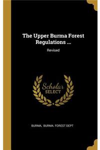 Upper Burma Forest Regulations ...