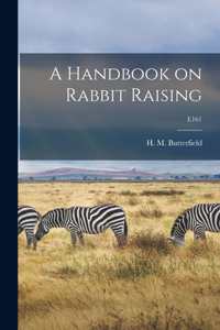 Handbook on Rabbit Raising; E161