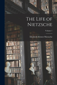 Life of Nietzsche; Volume 1