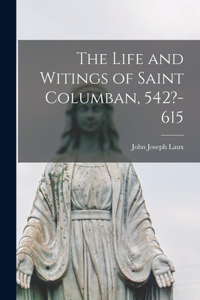 Life and Witings of Saint Columban, 542?-615