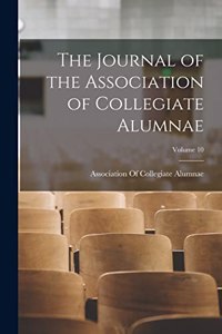 The Journal of the Association of Collegiate Alumnae; Volume 10