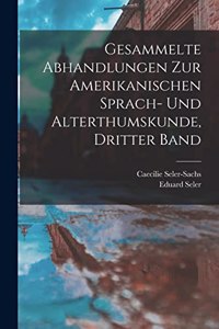 Gesammelte Abhandlungen zur Amerikanischen Sprach- und Alterthumskunde, Dritter Band