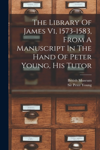 Library Of James Vi, 1573-1583, From A Manuscript In The Hand Of Peter Young, His Tutor