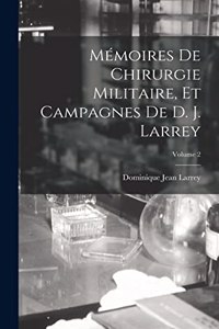 Mémoires De Chirurgie Militaire, Et Campagnes De D. J. Larrey; Volume 2