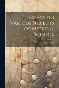 Essays on Various Subjects of Medical Science