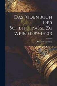 Judenbuch Der Scheffstrasse Zu Wein (1389-1420)