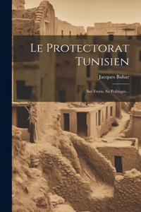 Le Protectorat Tunisien