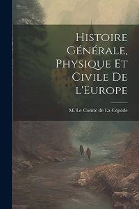 Histoire Générale, Physique et Civile de l'Europe