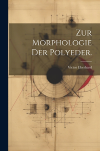 Zur Morphologie der Polyeder.