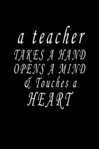 A Teacher Takes a Hand Opens a Mind and Touches a Heart
