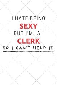 I Hate Being Sexy But I'm A Clerk So I Can't Help It