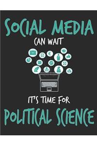 Social Media Can Wait It's Time For Political Science