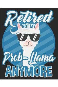 Retired Not My Prob-Llama Anymore