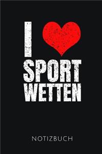 I Love Sportwetten Notizbuch: Geschenkidee für Leute, die Sportwetten lieben - 110 Seiten, liniert - Format 6x9 DIN A5 - Soft cover matt -