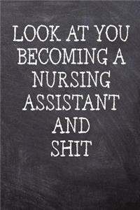 Look At You Becoming A Nursing Assistant And Shit