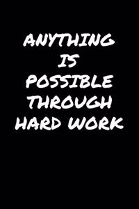 Anything Is Possible Through Hard Work
