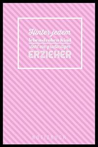 Hinter Jedem Lebensfrohen Kind Steht Ein Grossartiger Erzieher Notizbuch