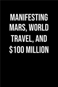 Manifesting Mars World Travel And 100 Million
