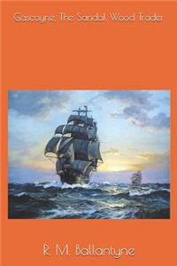 Gascoyne, The Sandal Wood Trader