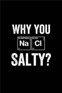 Why You Salty ?