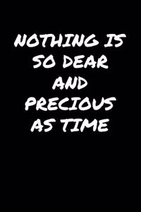 Nothing Is So Dear and Precious As Time�