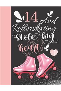 14 And Rollerskating Stole My Heart