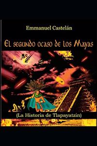 Segundo ocaso de los Mayas