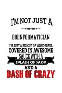 I'm Not Just A Bioinformatician I'm Just A Big Cup Of Wonderful