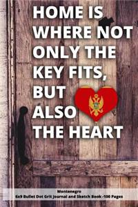 Home Is Where Not Only the Key Fits, But Also the Heart Montenegro 6x9 Bullet Dot Grit Journal and Sketch Book - 100 Pages