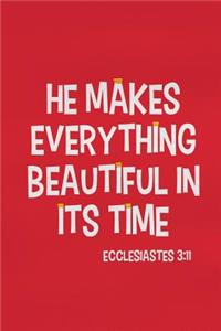 He Makes Everything Beautiful in Its Time - Ecclesiastes 3