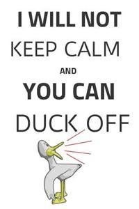 I Will Not Keep Calm and You Can Duck Off
