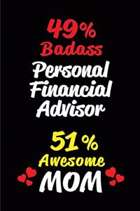 49% Badass Personal Financial Advisor 51 % Awesome Mom