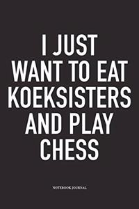 I Just Want to Eat Koeksisters and Play Chess