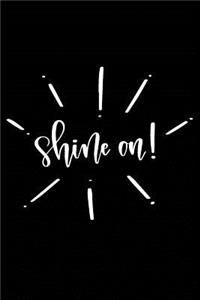 Shine On!