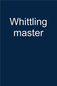 Whittling Master