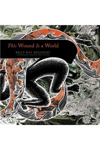 This Wound Is a World