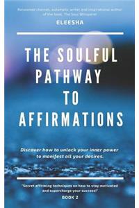 The Soulful Pathway to Affirmations